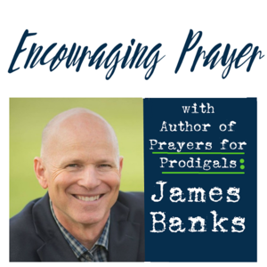 Encouraging Prayer Podcasts